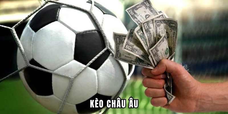 Tìm Hiểu Cách Bắt Kèo Châu Âu Chuẩn Xác Nhất Từ Các Cao Thủ