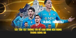 Tất Tần Tật Thông Tin Về Loại Hình Kèo Rung Trong Bóng Đá