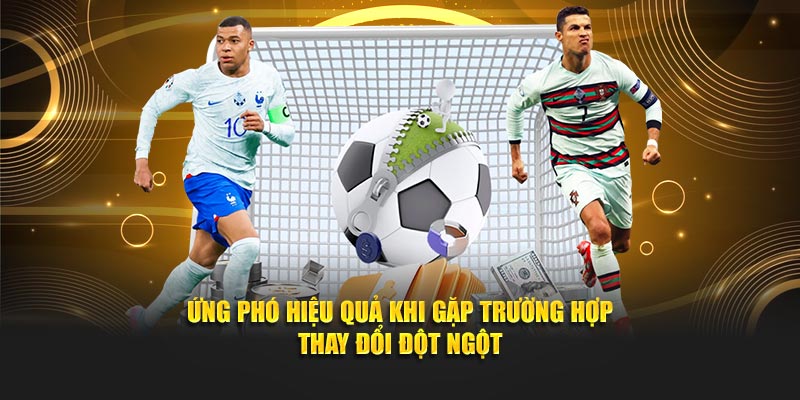 Ứng phó hiệu quả khi gặp trường hợp thay đổi đột ngột